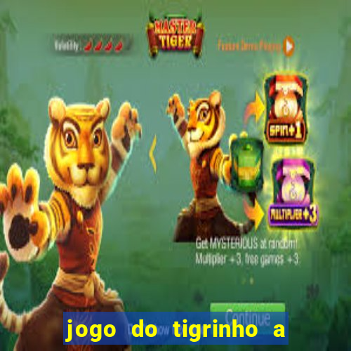 jogo do tigrinho a partir de r$ 5